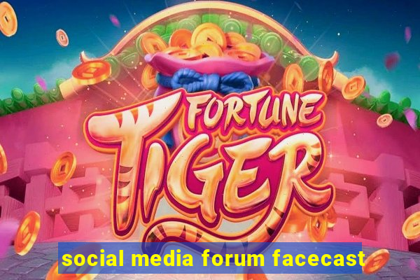 social media forum facecast